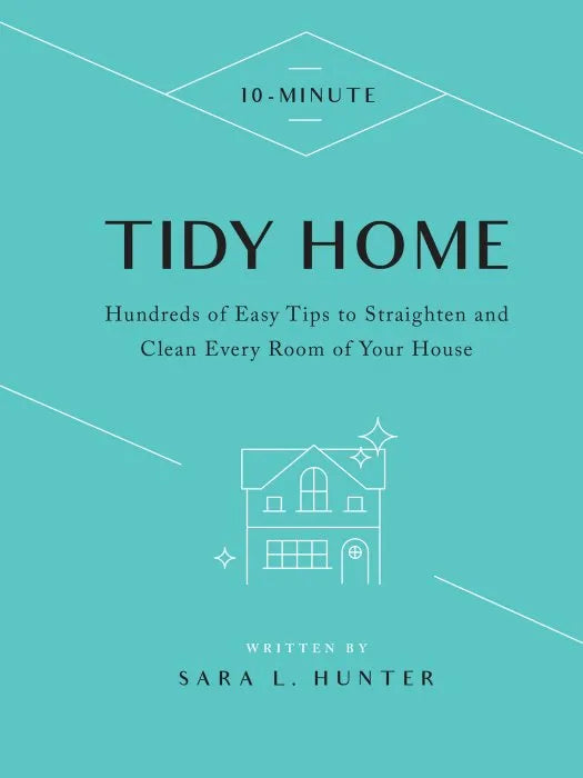 10-Minute Tidy Home: Hundreds of Easy Tips to Straighten and Sampler ebooks + testbank